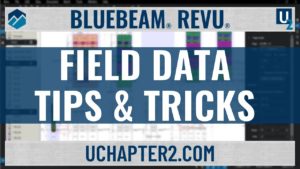 Top 5 Tips for Collecting Field Data in Bluebeam Revu-UChapter2