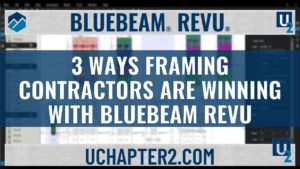 3 Ways Framing Contractors Are Winning With Bluebeam Revu - UChapter2