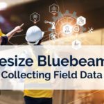 Bitesize Bluebeam Collecting Field Data