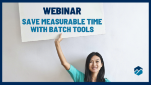 Premium Webinar - Saving Measurable Time with Batch Tools