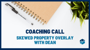 Premium Coaching Call - Skewed Property Overlay with Dean