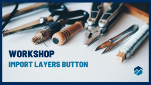 Premium Workshop - Import Layers Button