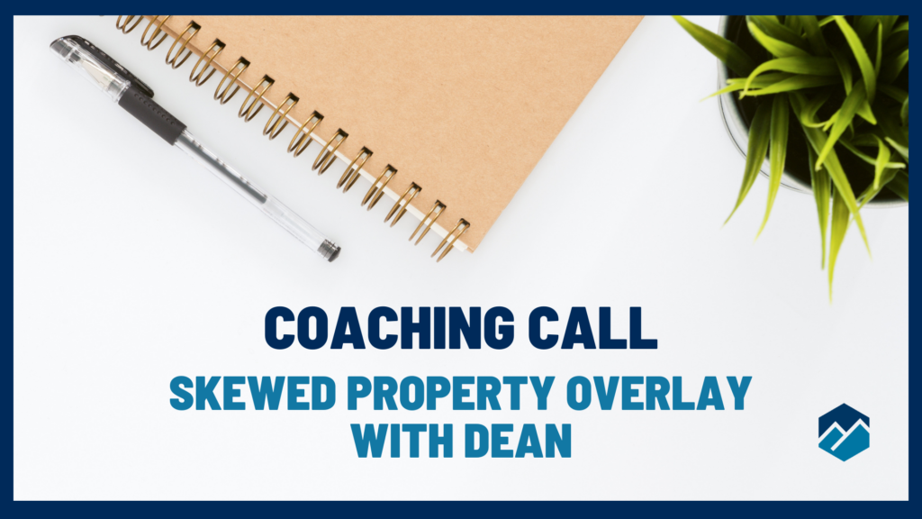 Skewed Property Overlay with Dean - Coaching Call - UChapter2