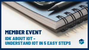Premium Member Event - IDK About IOT - Understand IoT in 5 Easy Steps