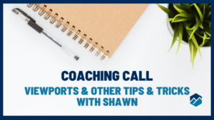 Premium Coaching Call - Viewports with Other Tips & Tricks