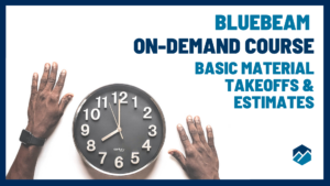 On Demand Course - Bluebeam Basic Material Takeoffs & Estimates