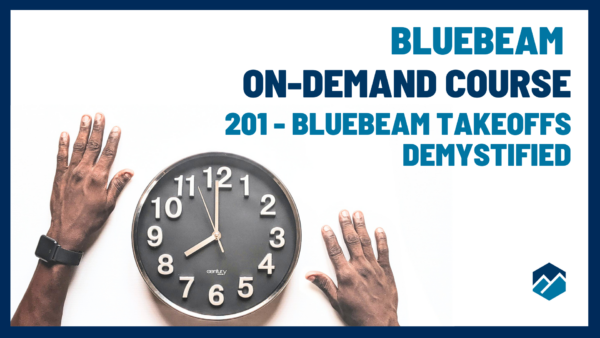 B-201 Bluebeam Takeoffs Demystified: Consistent, Accurate Results—Every Time